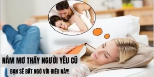 Nằm mơ thấy người yêu cũ